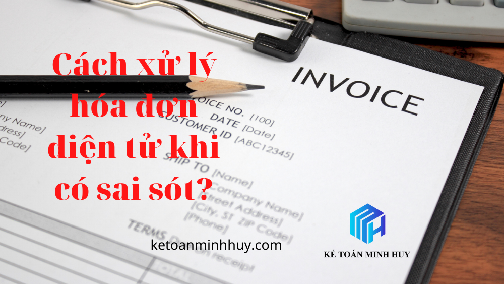 Làm thế nào để xử lý hóa đơn điện tử bị sai sót?