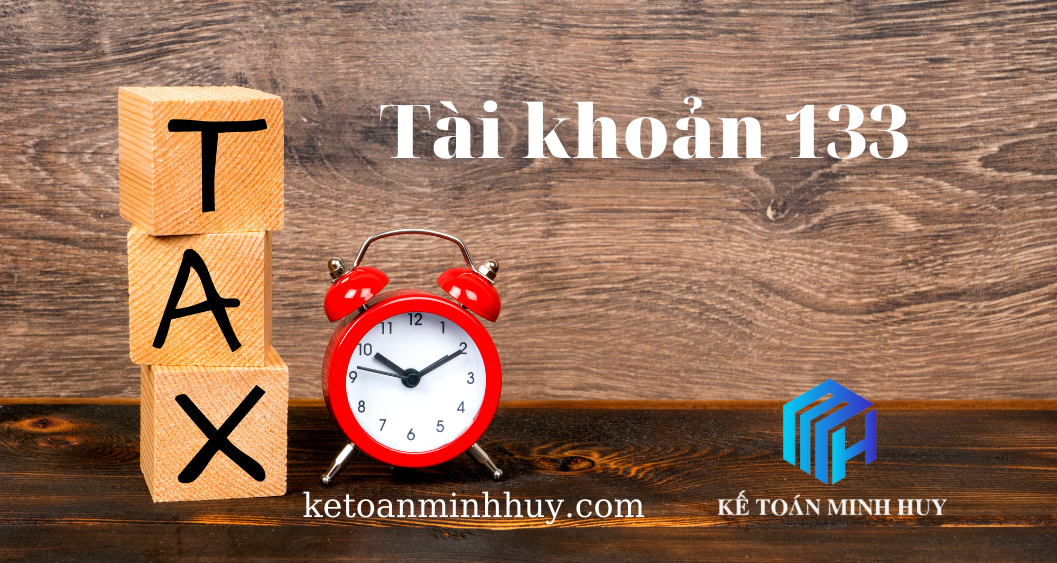 Tài khoản 133 – Thuế giá trị gia tăng được khấu trừ