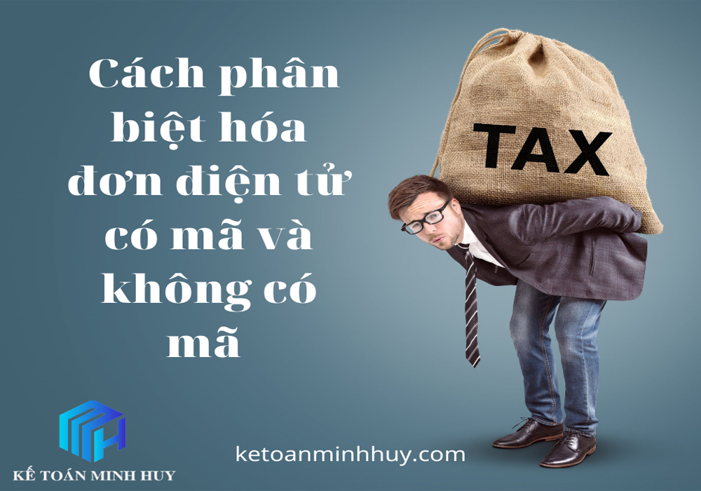 Làm thế nào để phân biệt hóa đơn điện tử có mã và không có mã của cơ quan thuế?